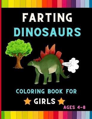 Book cover for Farting dinosaurs coloring book for girls ages 4-8