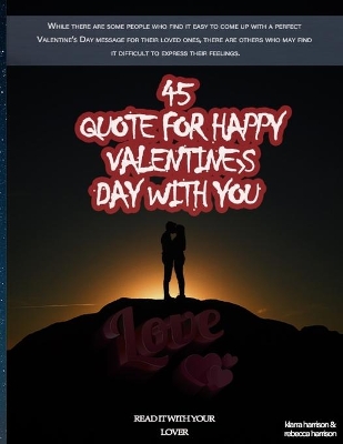 Book cover for 45 QUOTE FOR HAPPY VALENTINE'S Day WITH YOU