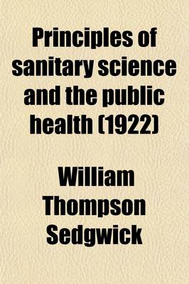 Book cover for Principles of Sanitary Science and the Public Health with Special Reference to the Causation and Prevention of Infectious Diseases; With Special Reference to the Causation and Prevention of Infectious Diseases