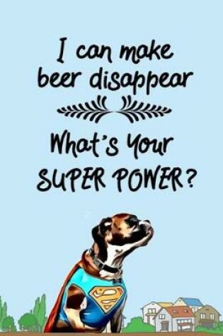Cover of I Can Make Beer Disappear - What's Your Super Power?