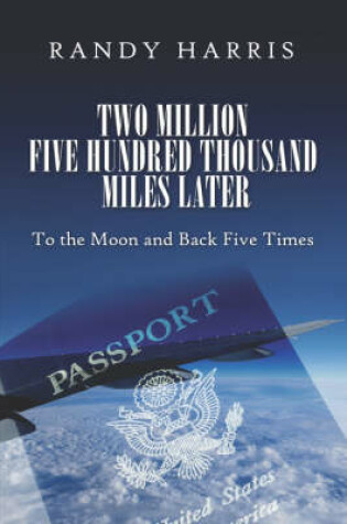 Cover of Two Million Five Hundred Thousand Miles Later