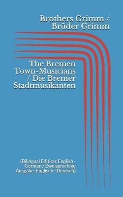 Book cover for The Bremen Town-Musicians / Die Bremer Stadtmusikanten (Bilingual Edition