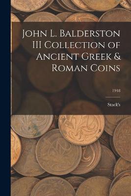 Cover of John L. Balderston III Collection of Ancient Greek & Roman Coins; 1948