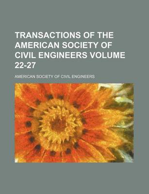 Book cover for Transactions of the American Society of Civil Engineers Volume 22-27