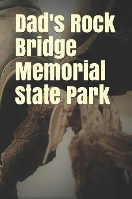 Book cover for Dad's Rock Bridge Memorial State Park