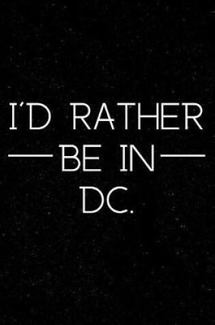 Cover of I'd Rather Be in DC