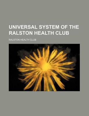 Book cover for Universal System of the Ralston Health Club