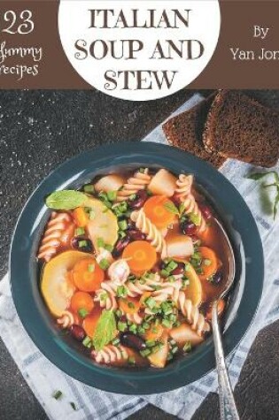 Cover of 123 Yummy Italian Soup and Stew Recipes