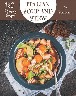 Book cover for 123 Yummy Italian Soup and Stew Recipes