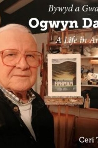 Cover of Bywyd a Gwaith yr Artist Ogwyn Davies / Ogwyn Davies: A Life in Art