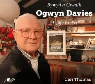 Book cover for Bywyd a Gwaith yr Artist Ogwyn Davies / Ogwyn Davies: A Life in Art