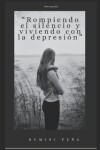 Book cover for " rompiendo el silencio viviendo con la depresión"