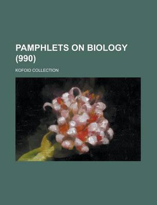 Book cover for Pamphlets on Biology; Kofoid Collection (990 )