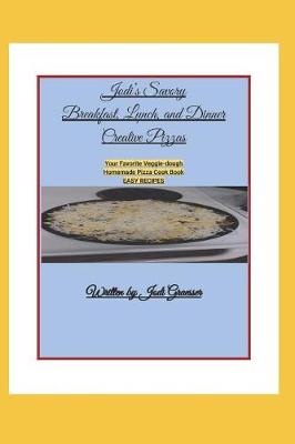 Book cover for Jodis Savory Breakfast, Lunch, and Dinner Creative Pizzas