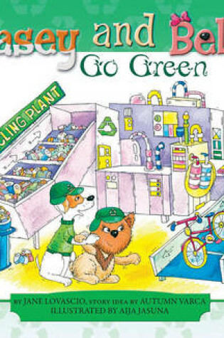 Cover of Casey and Bella Go Green