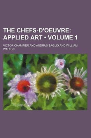 Cover of The Chefs-D'Oeuvre Volume 1; Applied Art