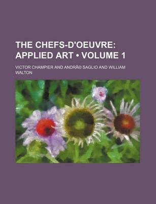 Book cover for The Chefs-D'Oeuvre Volume 1; Applied Art