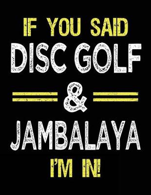 Book cover for If You Said Disc Golf & Jambalaya I'm In