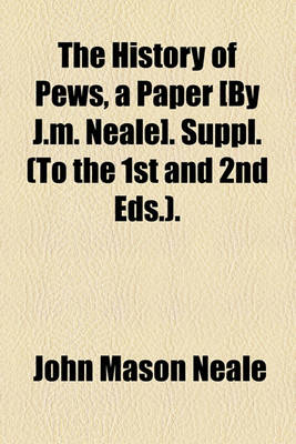 Book cover for The History of Pews, a Paper [By J.M. Neale]. Suppl. (to the 1st and 2nd Eds.).