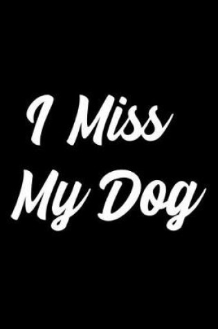 Cover of I Miss My Dog