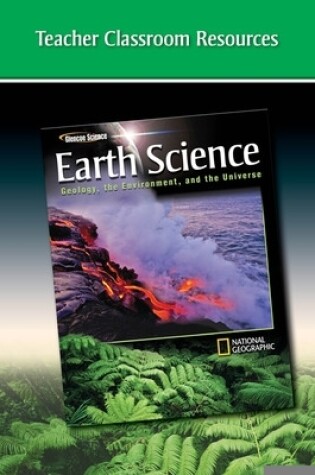 Cover of Earth Science:  Geology, the Environment, and the Universe, Teacher Classroom Resources