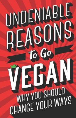 Book cover for Undeniable Reasons To Go Vegan