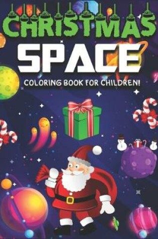 Cover of Christmas Space Coloring Book for Children!