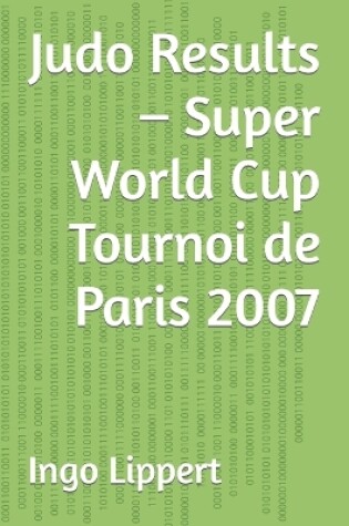 Cover of Judo Results - Super World Cup Tournoi de Paris 2007