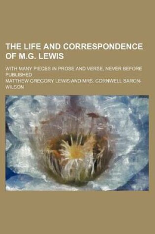 Cover of The Life and Correspondence of M.G. Lewis (Volume 1); With Many Pieces in Prose and Verse, Never Before Published