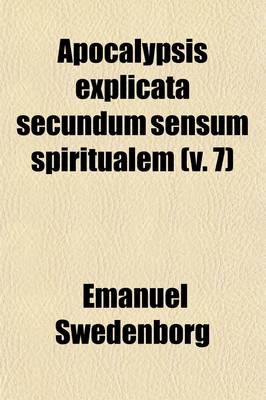 Book cover for Apocalypsis Explicata Secundum Sensum Spiritualem (V. 7)