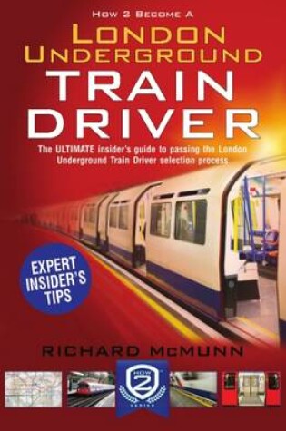 Cover of How to Become a London Underground Train Driver: The Insider's Guide to Becoming a London Underground Tube Driver