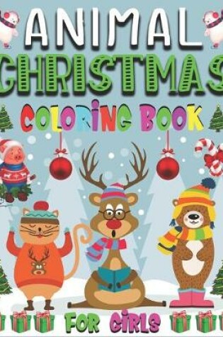 Cover of Animal Christmas Coloring Book For Girls