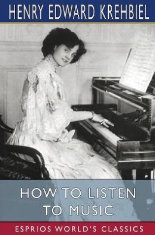 Cover of How to Listen to Music (Esprios Classics)