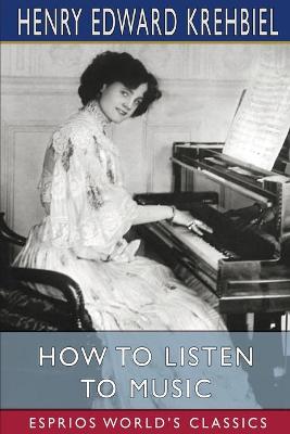 Book cover for How to Listen to Music (Esprios Classics)