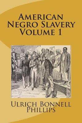 Book cover for American Negro Slavery Volume 1