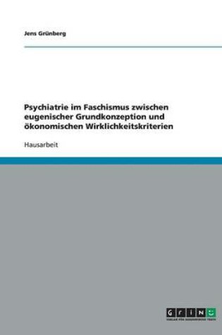 Cover of Psychiatrie im Faschismus zwischen eugenischer Grundkonzeption und oekonomischen Wirklichkeitskriterien