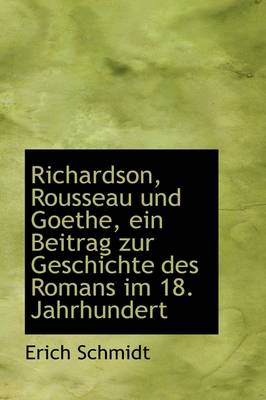 Book cover for Richardson, Rousseau Und Goethe, Ein Beitrag Zur Geschichte Des Romans Im 18. Jahrhundert