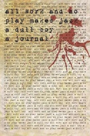 Cover of All Work and No Play Makes Jack a Dull Boy Journal