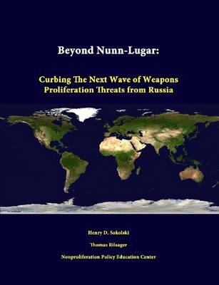 Book cover for Beyond Nunn-Lugar: Curbing the Next Wave of Weapons Proliferation Threats from Russia