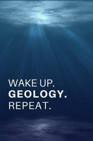 Cover of Wake Up. Geology. Repeat.