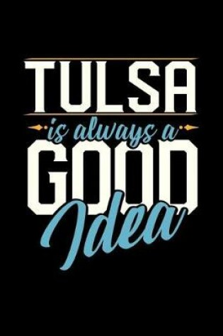 Cover of Tulsa Is Always a Good Idea