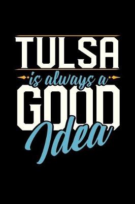 Book cover for Tulsa Is Always a Good Idea