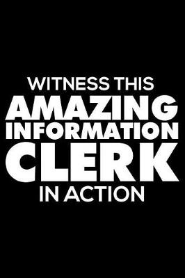 Book cover for Witness This Amazing Information Clerk in Action