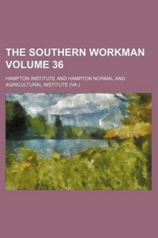 Cover of The Southern Workman Volume 36