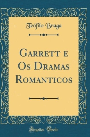 Cover of Garrett E OS Dramas Romanticos (Classic Reprint)