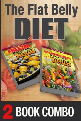 Book cover for Auto-Immune Disease Recipes for a Flat Belly & Freezer Recipes for a Flat Belly