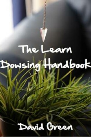 Cover of The Learn Dowsing Handbook