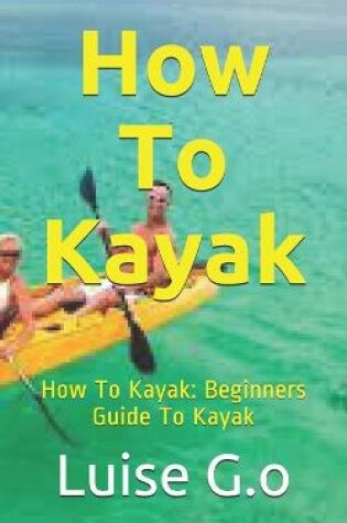 Cover of How To Kayak