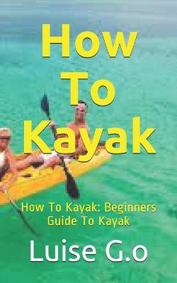 Cover of How To Kayak