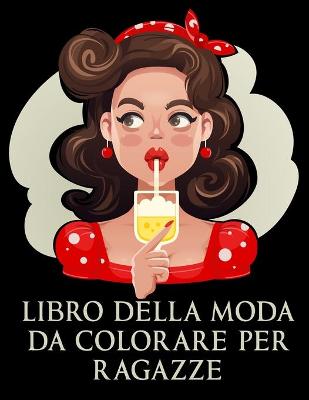 Cover of Libro Della Moda Da Colorare Per Ragazze